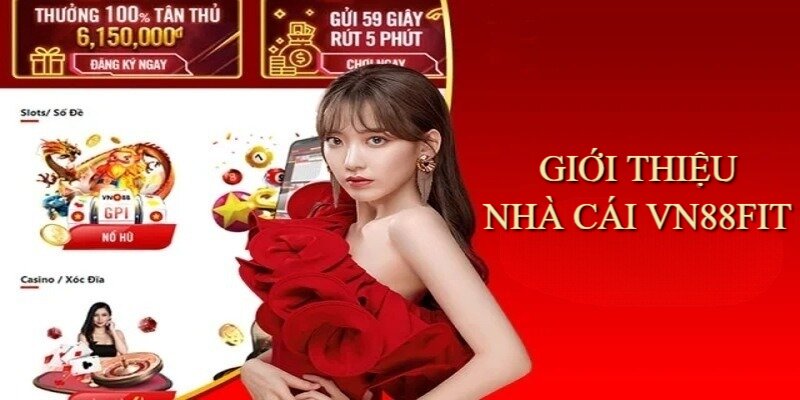 Giới thiệu Vn88fit là nhà cái nổi tiếng khu vực châu Á