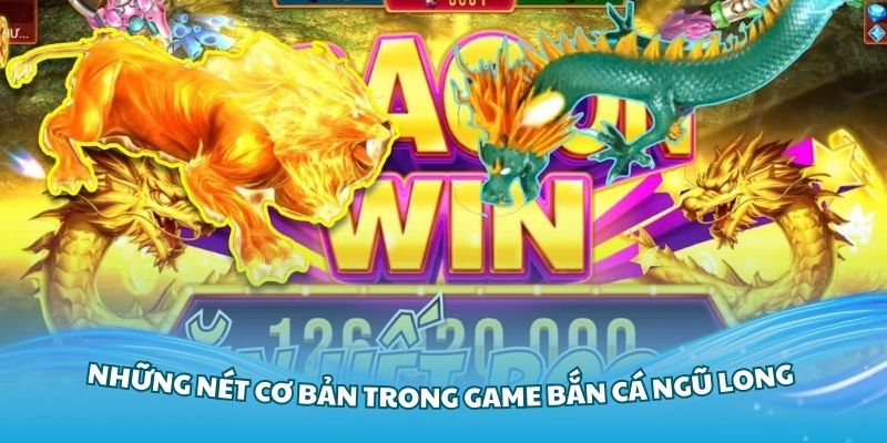 Giới thiệu những nét cơ bản trong game bắn cá Ngũ Long